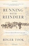 Running With Reindeer: Encounters in Russian Lapland