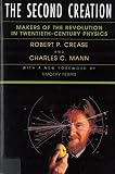 The Second Creation: Makers of the Revolution in Twentieth-Century Physics
