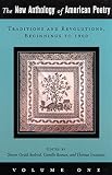 The New Anthology of American Poetry: Volume I: Traditions and Revolutions, Beginnings to 1900