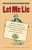 Let Me Lie: Being in the Main an Ethnological Account of the Remarkable (The Virginia Bookshelf)