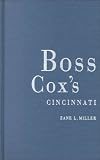 Boss Coxs Cincinnati: Urban Politics in the Progressive Era (Urban Life and Urban Landscape Series)
