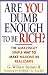 Are You Dumb Enough to Be Rich? The Amazingly Simple Way to Make Millions in Real Estate by G. William Barnett II