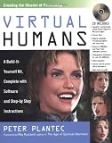 Virtual Humans: A Build-It-Yourself Kit, Complete With Software and Step-By-Step Instructions
