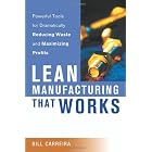Lean Manufacturing That Works: Powerful Tools for Dramatically Reducing Waste and Maximizing Profits