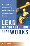 cover of Lean Manufacturing That Works: Powerful Tools for Dramatically Reducing Waste and Maximizing Profits