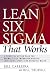 Bill Carreira: Lean Six Sigma That Works: A Powerful Action Plan for Dramatically Improving Quality, Increasing Speed, And Reducing Waste