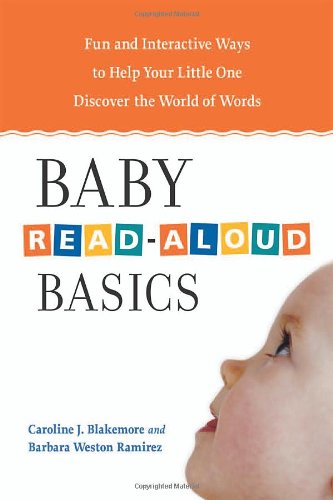 Baby Read-Aloud Basics: Fun And Interactive Ways to Help Your Little One Discover the World of Words