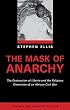 The Mask of Anarchy: The Destruction of Liberia and the Religious Dimension of an African Civil War