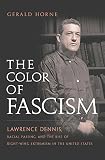 The Color of Fascism: Lawrence Dennis, Racial Passing, and the Rise of Right-Wing Extremism in the United States