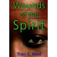 Wounds of the Spirit: Black Women, Violence and Resistance Ethics