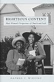 Righteous Content: Black Women Speak of Church and Faith (Religion, Race, and Ethnicity)