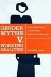 Gender Myths V Working Realities: Using Social Science to Reformulate Sexual Harassment Law