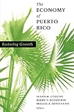 The Economy of Puerto Rico: Restoring Growth
