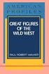 Great Figures of the Wild West (American Profiles)