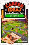 Career Ideas for Kids who Like Science