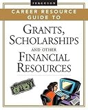 Ferguson Career Resource Guide to Grants, Scholarships, And Other Financial Resources (Ferguson Career Resource Guide)