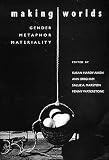 Making Worlds: Gender, Metaphor, Materiality