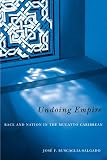 Undoing Empire: Race and Nation in the Mulatto Caribbean