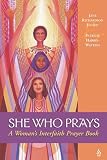 She Who Prays: A Woman's Interfaith Prayer Book