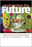 Envisioning the Future: Science Fiction and the Next Millennium