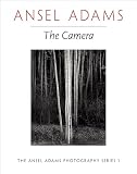 The Camera (Ansel Adams Photography, Book 1)
