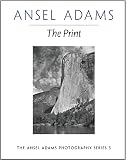 The Print (Ansel Adams Photography, Book 3)