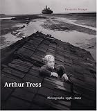 Arthur Tress: Fantastic Voyage : Photographs 1956-2000