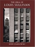 The Idea of Louis Sullivan By John Szarkowski