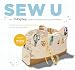 Sew U: The Built by Wendy Guide to Making Your Own Wardrobe