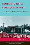 Building on a Borrowed Past: Place and Identity in Pipestone, Minnesota