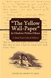 "The Yellow  Wall-Paper" by Charlotte Perkins Gilman: A Dual-Textbook Critical Edition