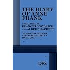 The Diary of Anne Frank. by  Frances Goodrich, Albert Hackett, and Otto Frank