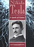 Nikola Tesla: A Spark of Genius By Dommermuth-Costa