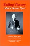 Fading Victory: The Diary of Admiral Matome Ugaki, 1941-45
