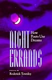 Night Errands: How Poets Use Dreams