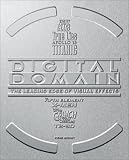 Digital Domain: The Leading Edge of Visual Effects