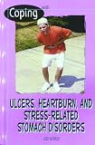 (Coping With Ulcers, Heartburn, and Stress-Related Stomach Disorders (Coping))