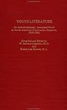 Youth Literature : An Interdisciplinary, Annotated Guide to North American Disseration Research, 1930-1985