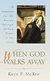 When God Walks Away: A Companion to the Dark Night of the Soul