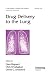 Drug Delivery to the Lung (Lung Biology in Health and Disease)