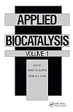 Applied Biocatalysis: Volume 1 (Applied Biocatalysis)