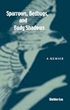 Sparrows, Bedbugs, And Body Shadows: A Memoir (Intersections (Honolulu, Hawaii).)