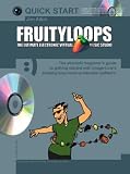 Fruityloops: The Ultimate Electronic Virtual Music Studio (Quick Start (Music Sales))