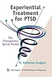 Experiential Treatment for PTSD: The Therapeutic Spiral Model