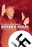 Hitlers Exiles: The German Cultural Resistance In America And Europe