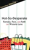 Not-so-desperate: Fantasy, Fact And Faith on Wisteria Lane