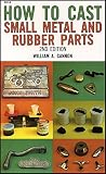 cover of How to Cast Small Metal and Rubber Parts (2nd Edition)
