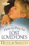 How to Pray for Lost Loved Ones How to Pray for Lost Loved Ones