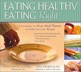Eating Healthy, Eating Right: A Complete 16-Week Meal Planner to Help You Lose Weight