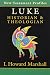 Luke: Historian & Theologian (Gospel Profiles, 3)